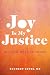 Joy is My Justice: Reclaim What Is Yours