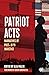 Patriot Acts: Narratives of Post-9/11 Injustice (Voice of Witness)