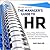 The Manager's Guide to HR: Hiring, Firing, Performance Evaluations, Documentation, Benefits, and Everything Else You Need to Know