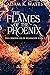 The Flames Of The Phoenix by Adam K. Watts