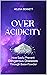 OVERACIDICITY: How Easily Prevent Dangerous Diseases Through Base-Powder (For a long healthy and happy life Book 7)