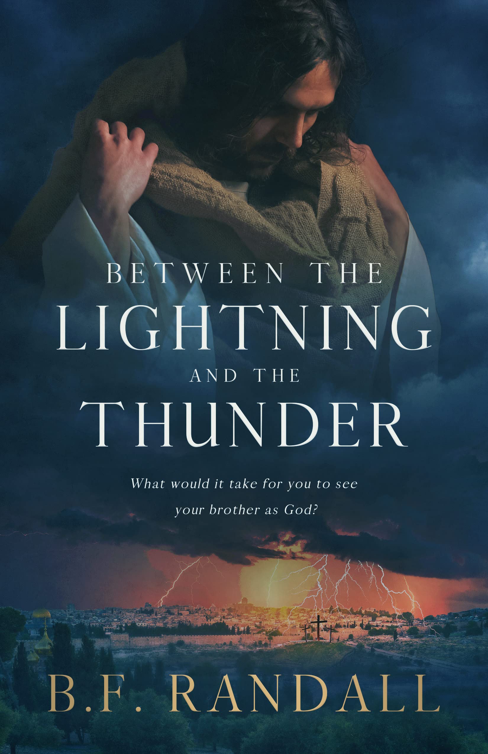 Between the Lightning and the Thunder: What Would It Take for You to See Your Brother as God? (Kindle Edition)