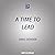 A Time to Lead: Mastering Y...