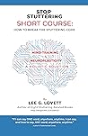 STOP STUTTERING SHORT COURSE by Lee G. Lovett
