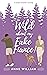 Wild About My Fake Fiancé Wild About You Series A Sweet Small-Town Romantic Comedy by Anne William