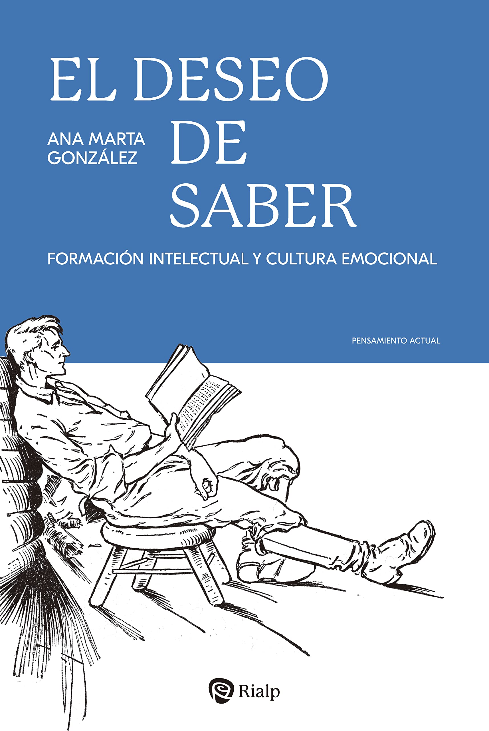 El deseo de saber: Formación intelectual y cultura emocional (Pensamiento Actual) (Spanish Edition)