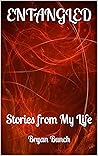 ENTANGLED: Stories from My Life ENTANGLED: Stories from My Life