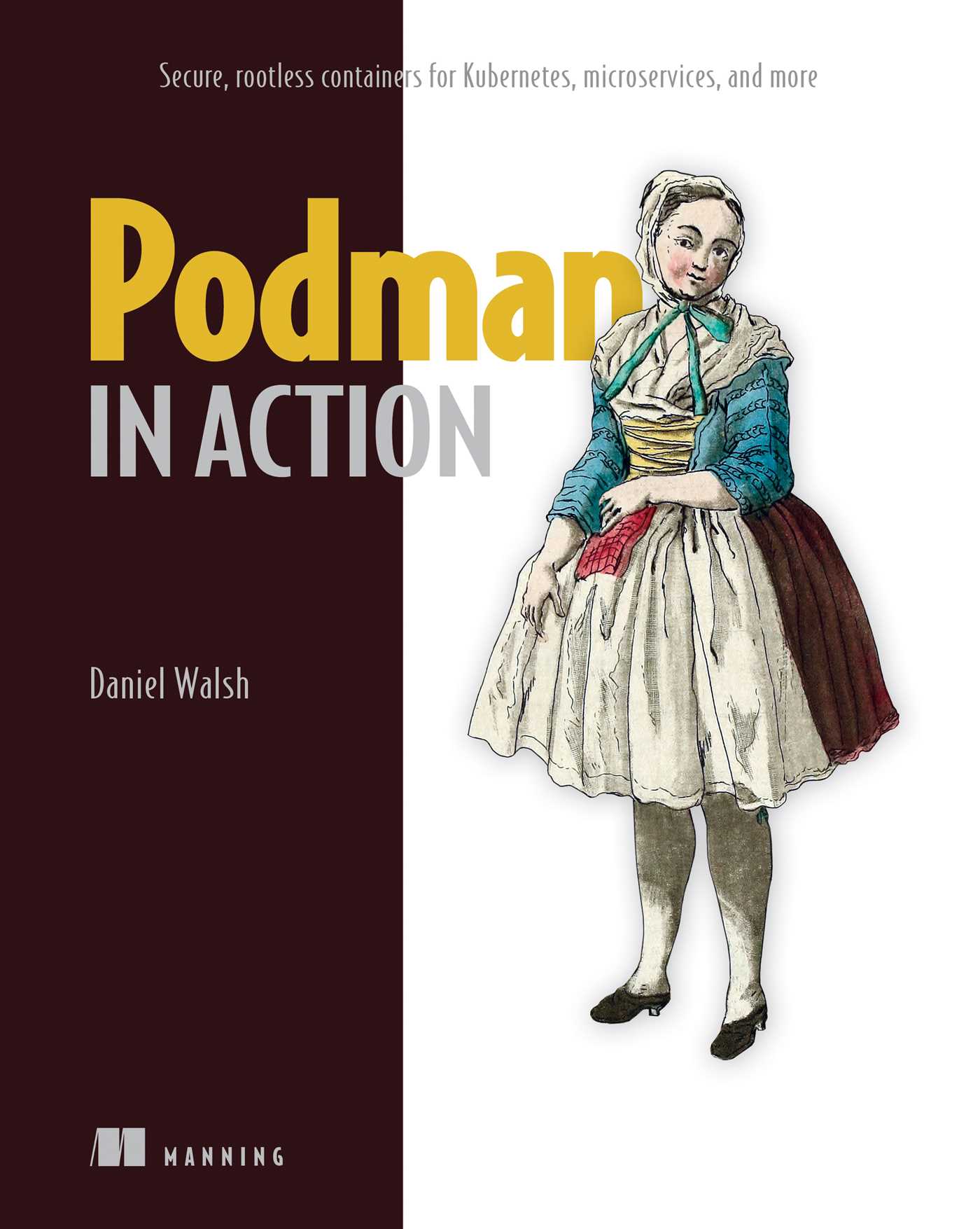 Podman in Action: Secure, rootless containers for Kubernetes, microservices, and more (Paperback)
