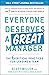 Everyone Deserves a Great Manager: The 6 Critical Practices for Leading a Team
