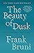 The Beauty of Dusk: On Vision Lost and Found