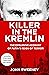 Killer in the Kremlin: The Explosive Account of Putin's Reign of Terror
