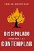 Discipulado Comienza al Contemplar (Spanish Edition)