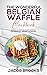 The Wonderful Belgian Waffle Cookbook by Jacob Brooks
