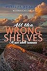 Book cover for All The Wrong Shelves (Without Filter, #2)
