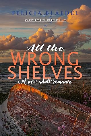 All The Wrong Shelves (Without Filter, #2)