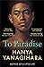 To Paradise by Hanya Yanagihara