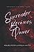 Surrender Becomes Power
