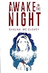 Awake in the Night by Shauna Mc Eleney