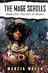 The Mage Scrolls: Book One: The Gift of Healer