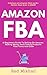 Amazon FBA: A Beginners Guide To Selling On Amazon, Making Money And Finding Products That Turns Into Cash