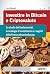 Investire in bitcoin e criptovalute: Lo studio dei fondamentali, le strategie d’investimento e i segreti della finanza decentralizzata (Italian Edition)