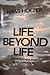 Life Beyond Life: The Evidence of Reincarnation