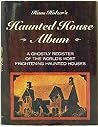 Haunted House Album : A Ghostly Register Of The World's Most Frightening Haunted Houses Haunted House Album : A Ghostly Register Of The World's Most Frightening Haunted Houses