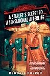 A Starlet's Secret to a Sensational Afterlife by Kendall Kulper