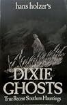 Hans Holzer's Dixie Ghosts: True Recent Southern Hauntings