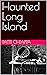 Haunted Long Island by Patti Chiappa