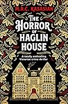 The Horror of Haglin House by M.R.C. Kasasian