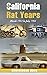 The California Rat Years: M...