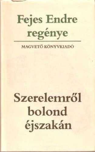 Szerelemről bolond éjszakán: regény