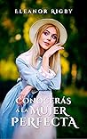 Conocerás a la mujer perfecta by Eleanor Rigby