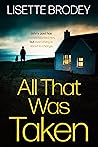 ALL THAT WAS TAKEN by Lisette Brodey