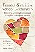 Trauma-Sensitive School Leadership by Bill Ziegler
