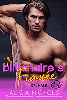 The Billionaire’s Fiancée - Dr. Hale, Book 1: A Fake Wedding Age Gap Billionaire Doctor RomCom (Millionaire Doctors' Club)