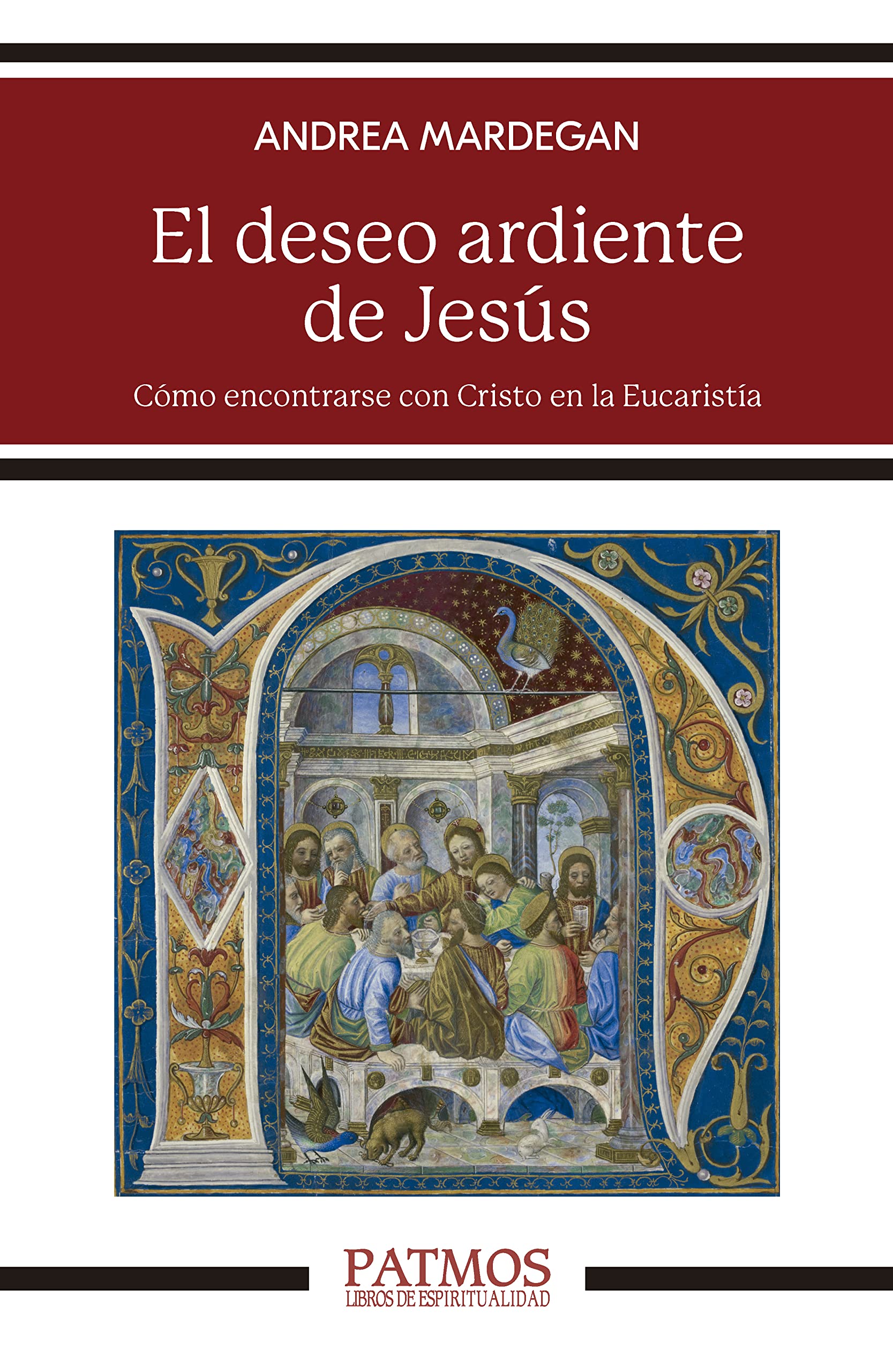 El deseo ardiente de Jesús: Cómo encontrarse con Cristo en la Eucaristía (Patmos) (Spanish Edition)
