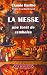 La messe  by Abbé Claude Barthe