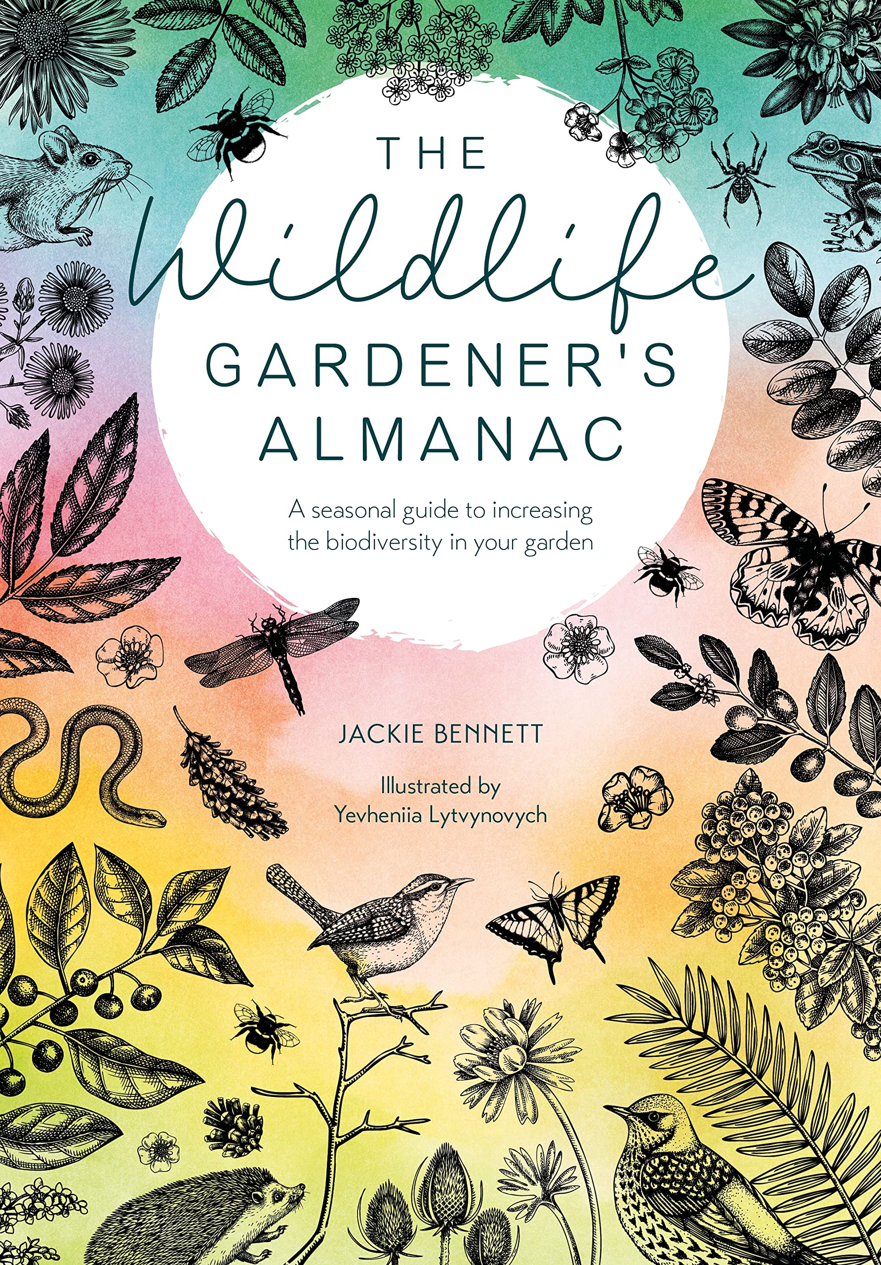 The Wildlife Gardener's Almanac: A seasonal guide to increasing the biodiversity in your garden (Paperback)
