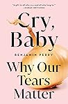 Cry, Baby: Why Ou...