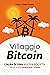 Villaggio Bitcoin: L'alba di una nuova società basata su una moneta sana e onesta