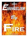 EVANGELISM BY FIRE