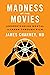 Madness at the Movies: Unde...
