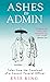 Ashes To Admin: Tales from ...