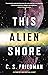 This Alien Shore by C.S. Friedman