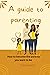 A guide to parenting: How t...