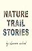 Nature Trail Stories by Shannon McLeod