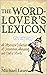 The Word-Lover's Lexicon: A...