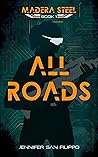 All Roads (Madera Steel, #1)